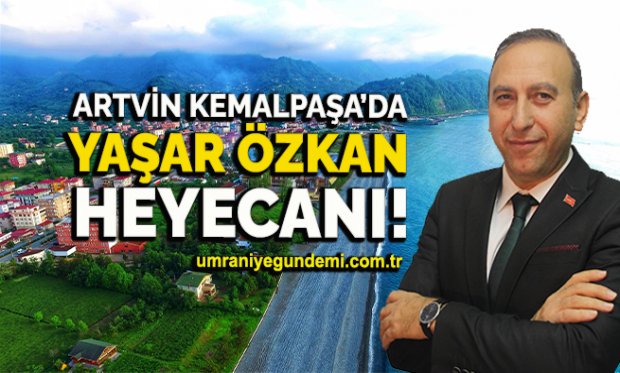 Artvin Kemalpaşa’da Yaşar Özkan, heyecanı!